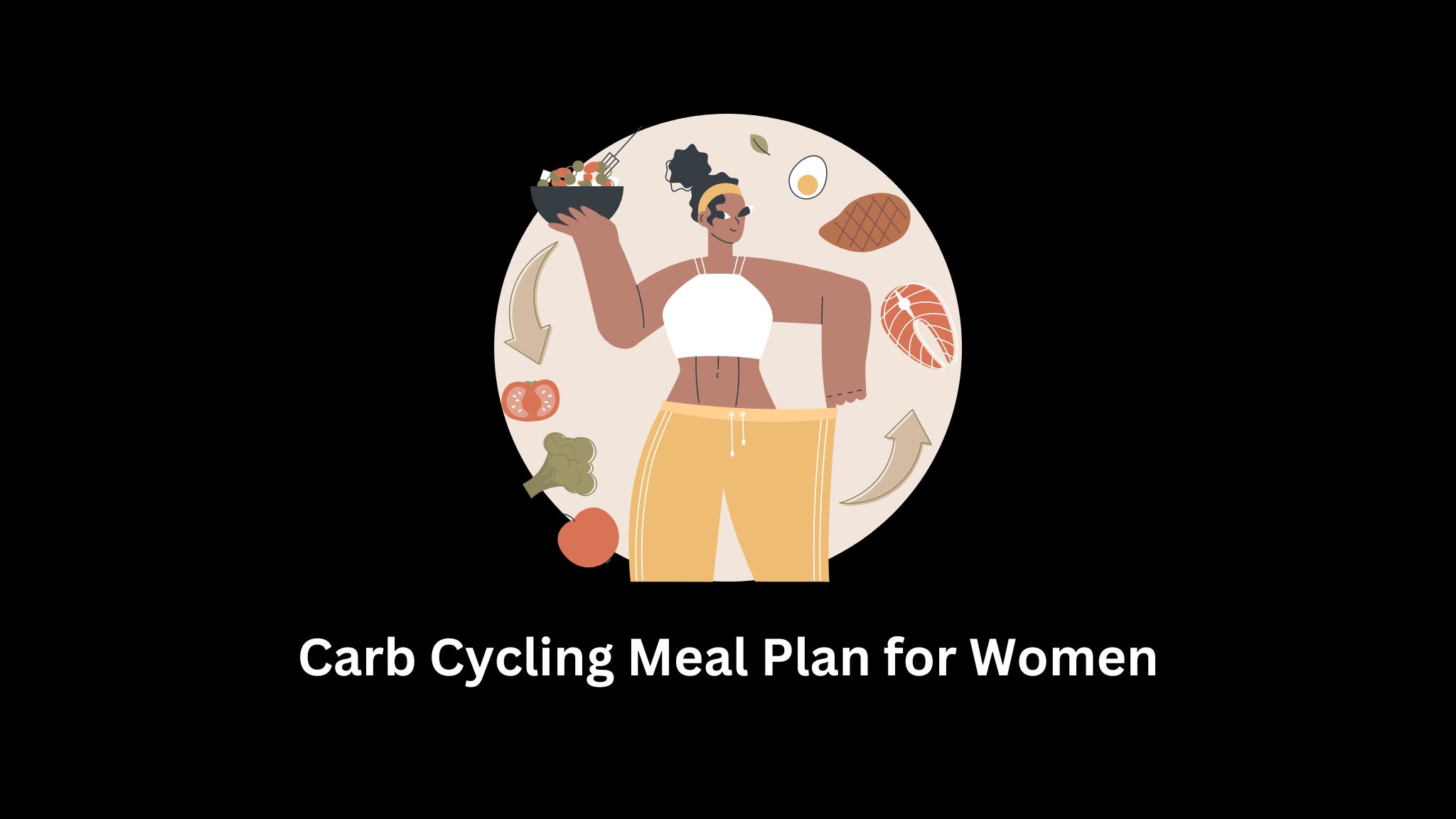 The Ultimate Carb Cycling Meal Plan for Women